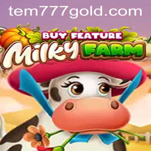 Exploring MilkyFarmBuyFeature and the Buzz Around tem777 PH Login